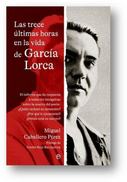 Esfera de los Libros reedita la investigaci&oacute;n sobre las &uacute;ltimas horas de vida de Lorca el 90 aniversario de su asesinato